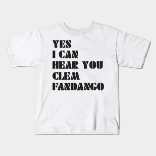 Yes I Can Hear You Clem Fandango Kids T-Shirt